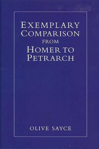 Carte Exemplary Comparison from Homer to Petrarch Olive Sayce