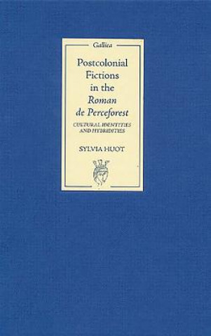 Carte Postcolonial Fictions in the "Roman de Perceforest" Sylvia Huot