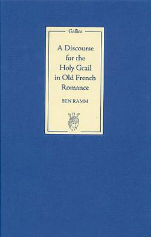 Книга Discourse for the Holy Grail in Old French Romance Ben Ramm