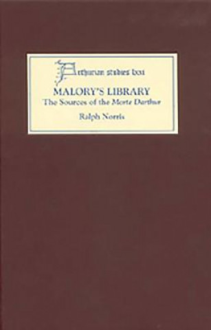 Książka Malory's Library: The Sources of the Morte Darthur Ralph Norris