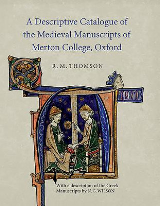 Kniha Descriptive Catalogue of the Medieval Manuscripts of Merton College, Oxford Rodney M. Thomson