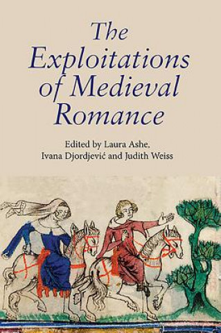 Książka Exploitations of Medieval Romance Laura Ashe