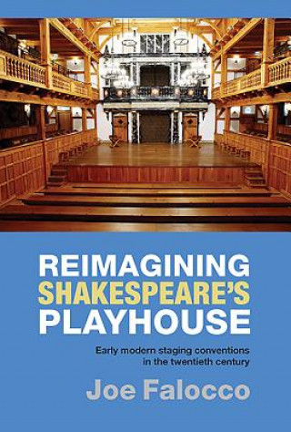 Kniha Reimagining Shakespeare's Playhouse Joe Falocco