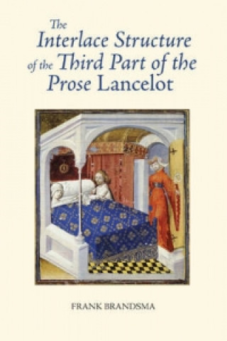 Carte Interlace Structure of the Third Part of the Prose Lancelot Frank Brandsma