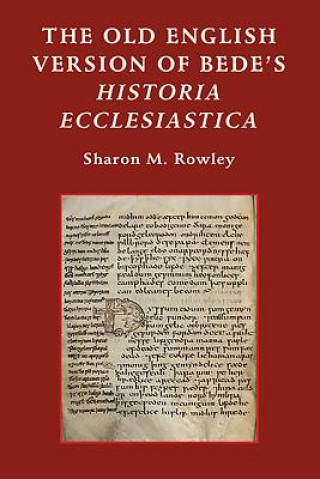 Carte Old English Version of Bede's Historia Ecclesiastica Sharon M. Rowley