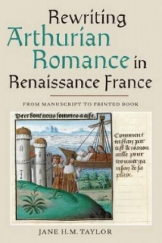 Carte Rewriting Arthurian Romance in Renaissance France Jane H. M. Taylor