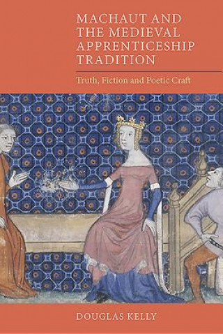 Book Machaut and the Medieval Apprenticeship Tradition Douglas Kelly