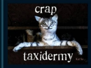 Kniha Crap Taxidermy Kat Su