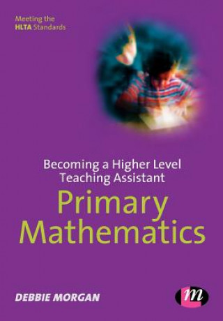 Carte Becoming a Higher Level Teaching Assistant: Primary Mathematics Debbie Morgan