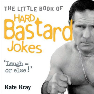 Könyv Little Book of Hard Bastard Jokes Kate Kray