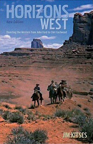 Kniha Horizons West: The Western from John Ford to Clint Eastwood Jim Kitses