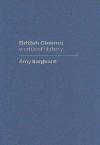 Carte British Cinema: A Critical and Interpretive History Amy Sargeant
