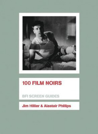 Könyv 100 Film Noirs Alastair Phillips