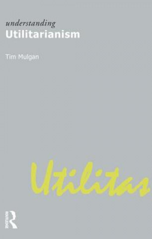Könyv Understanding Utilitarianism Tim Mulgan