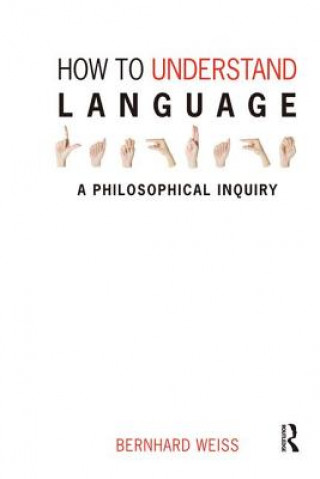 Книга How to Understand Language Bernhard Weiss