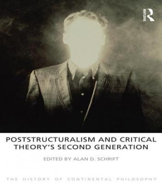 Könyv Poststructuralism and Critical Theory's Second Generation Alan D. Schrift