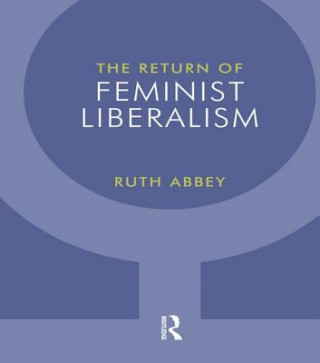 Kniha Return of Feminist Liberalism Ruth Abbey