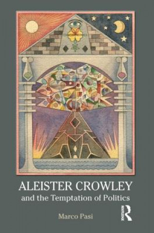 Kniha Aleister Crowley and the Temptation of Politics Marco Pasi