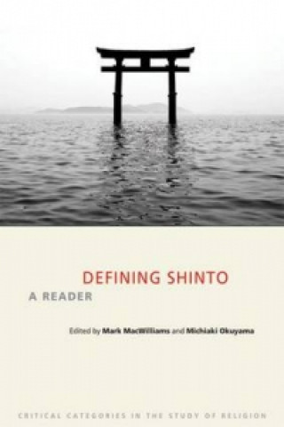 Книга Defining Shinto Mark W MacWilliams
