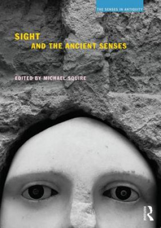 Carte Sight and the Ancient Senses Michael Squire