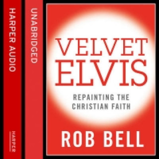 Audiobook Velvet Elvis: Repainting the Christian Faith Rob Bell