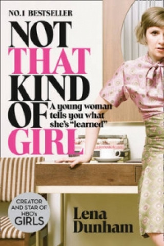 Knjiga Not That Kind of Girl Lena Dunham