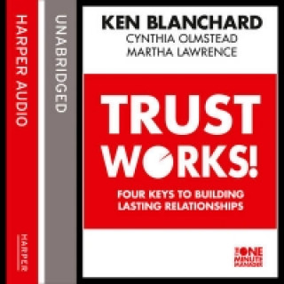 Hörbuch Trust Works: Four Keys to Building Lasting Relationships Ken Blanchard