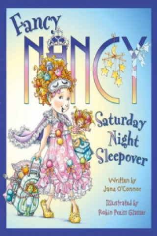 Kniha Fancy Nancy Saturday Night Sleepover Jane O'Connor