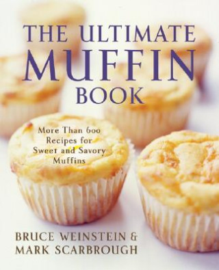 Kniha Ultimate Muffin Book Bruce Weinstein