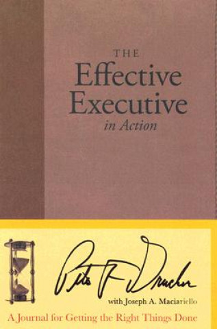 Kniha Effective Executive in Action Peter Ferdinand Drucker