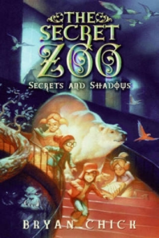Könyv Secret Zoo: Secrets and Shadows Bryan Chick