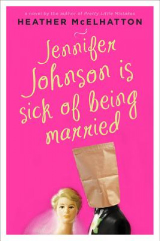 Kniha Jennifer Johnson is Sick of Being Married Heather McElhatton