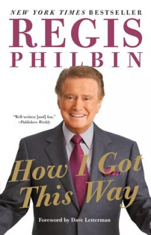 Kniha How I Got This Way Regis Philbin