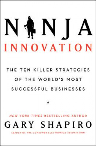 Kniha Ninja Innovation Gary Shapiro