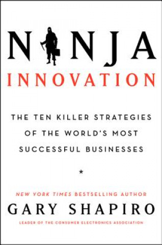 Knjiga Ninja Innovation Gary Shapiro