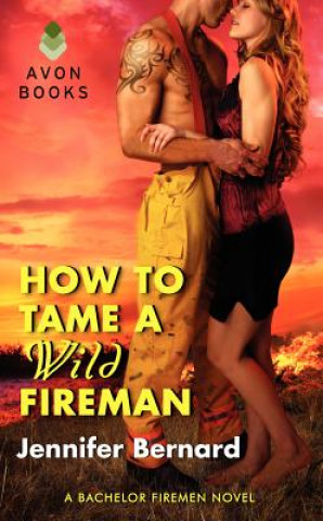 Kniha How to Tame a Wild Fireman Jennifer Bernard