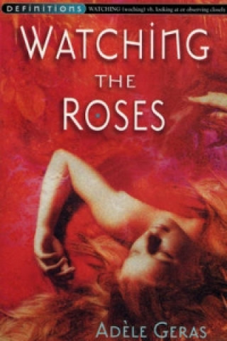 Carte Watching The Roses : Egerton Hall Trilogy 2 Adele Geras