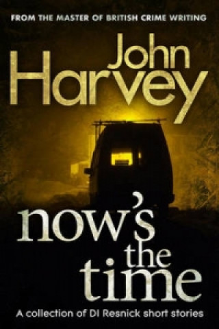 Kniha Now's The Time John Harvey