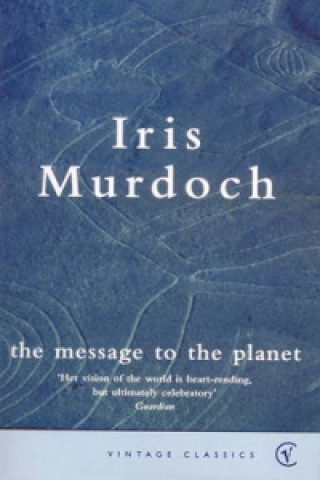 Kniha Message To The Planet Iris Murdoch