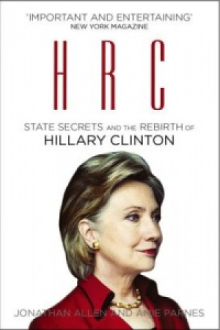 Carte HRC: State Secrets and the Rebirth of Hillary Clinton Jonathan Allen