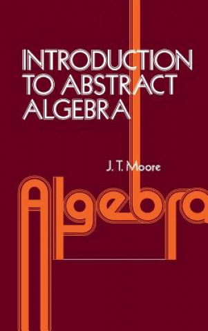 Book Introduction to Abstract Algebra John Thomas Moore