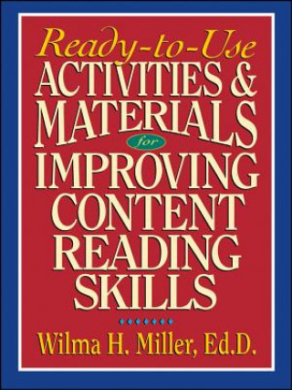 Carte Ready-to-Use Activities & Materials for Improving Content Reading Skills Wilma H. Miller