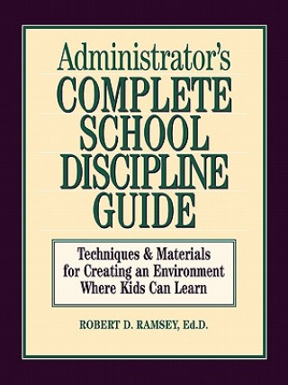 Carte Administrator's Complete School Discipline Guide Robert D. Ramsey