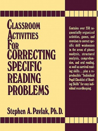 Könyv Classroom Activities For Correcting Specific Readi Reading Problems Stephen A. Pavlak