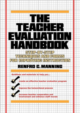 Carte Teacher Evaluation Handbook - Step-by-Step Techniques & Forms For Improving Instruction Renfro C. Manning
