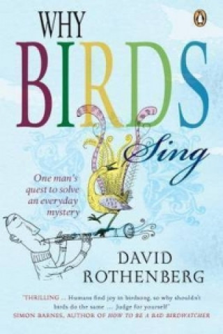 Knjiga Why Birds Sing David Rothenberg
