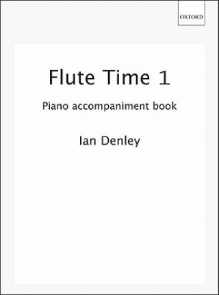 Tiskovina Flute Time 1 Piano Accompaniment book Ian Denley