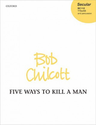 Prasa Five Ways to Kill a Man Bob Chilcott