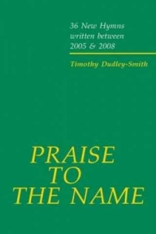 Carte Praise to the Name Timothy Dudley-Smith