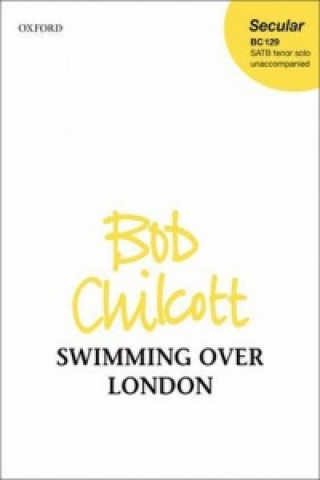 Tlačovina Swimming over London Bob Chilcott